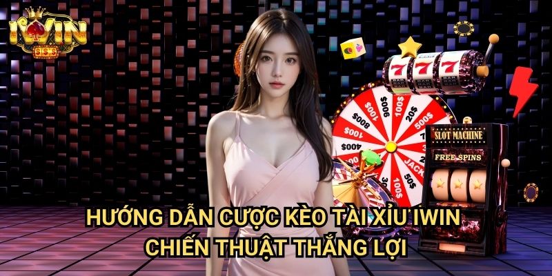 Hướng dẫn cược kèo tài xỉu Iwin: Chiến lược đặt cược hiệu quả cho người mới 3 Hướng dẫn cược kèo tài xỉu Iwin - Chiến thuật thắng lợi