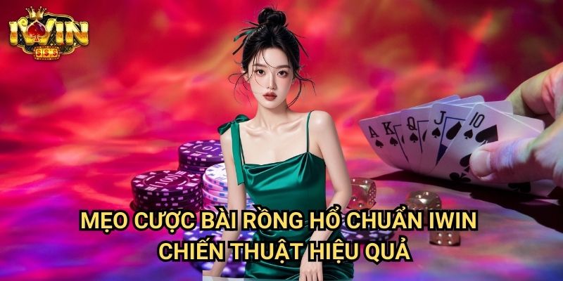 Mẹo cược bài rồng hổ chuẩn Iwin: Bí quyết chiến thắng từ cao thủ Dragon Tiger 3 Mẹo cược bài rồng hổ chuẩn Iwin - Chiến thuật hiệu quả