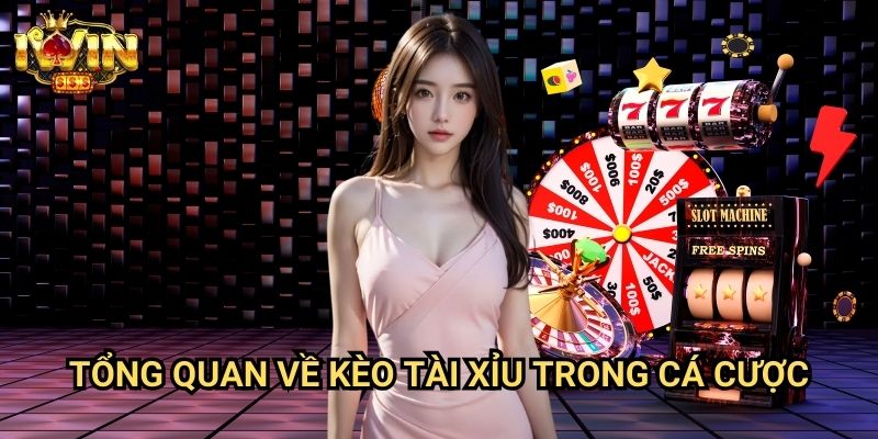 Hướng dẫn cược kèo tài xỉu Iwin: Chiến lược đặt cược hiệu quả cho người mới 2 Tổng quan về kèo tài xỉu trong cá cược