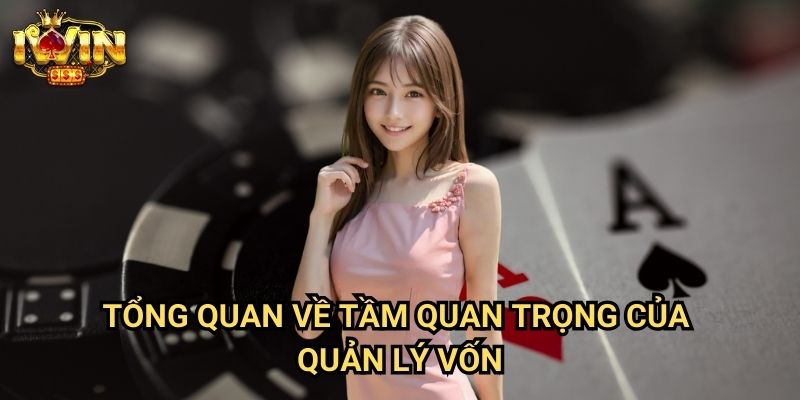 Mẹo quản lý vốn khi chơi bài Iwin: Bí quyết bảo toàn và phát triển bankroll 2 Tổng quan về tầm quan trọng của quản lý vốn